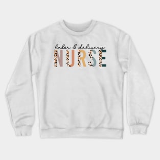 Labor And Delivery Nurse Crewneck Sweatshirt